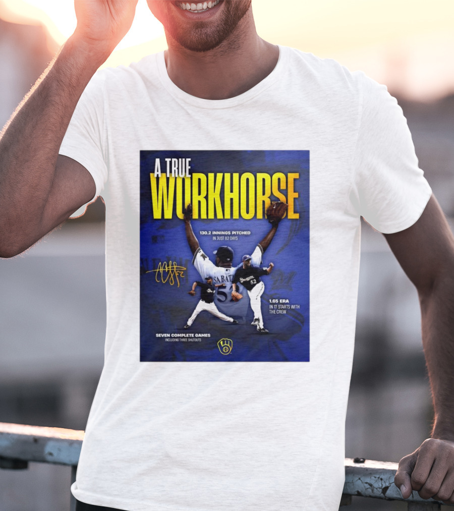 A True Workhorse Milwaukee Brewers CC Sabathia 130.2 Innings 82 Days 1.65 ERA Seven Complete Games Signature T-Shirt