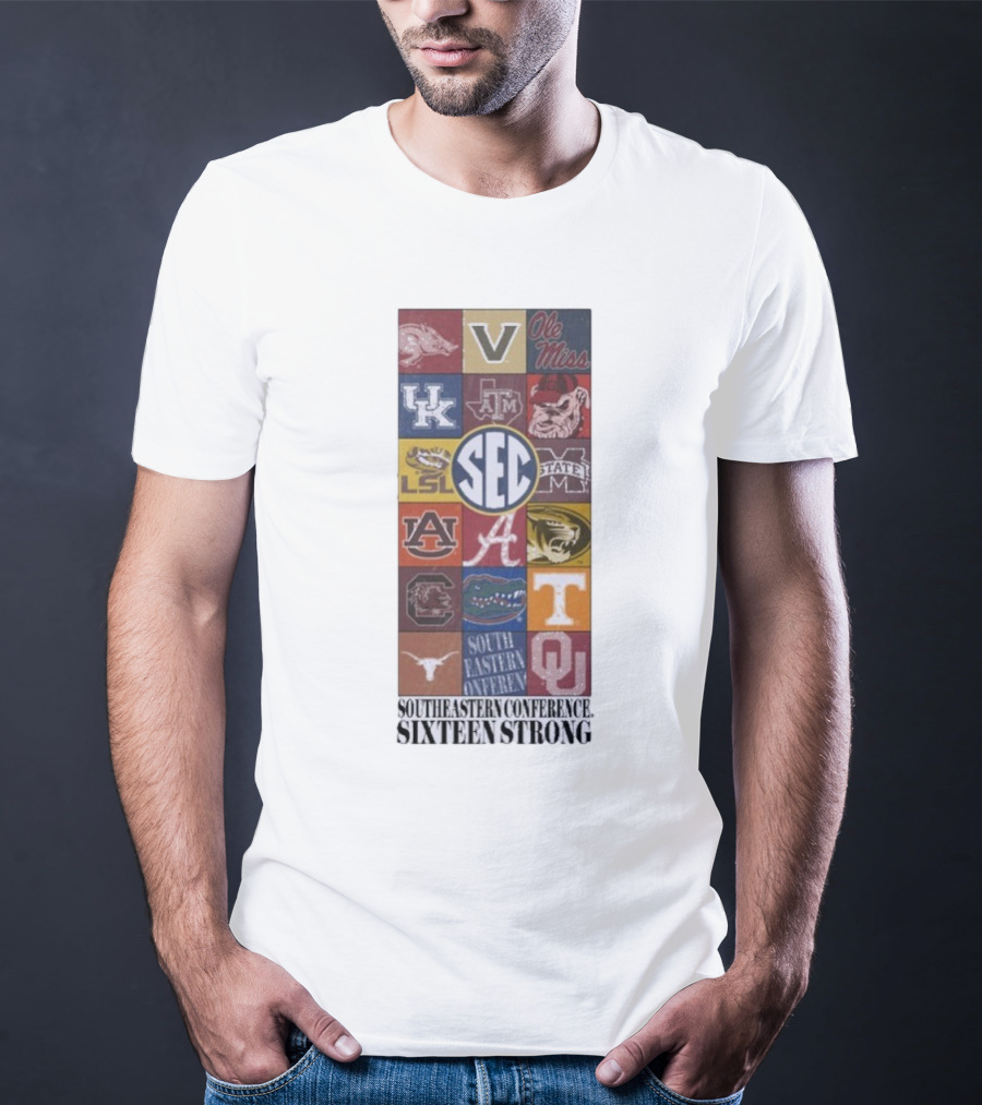Southeastern Conference SEC Sixteen Strong Ole Miss Vols Razorbacks Kentucky LSU Auburn Alabama Gamecocks Mississippi Gators Longhorns Oklahoma T-Shirt