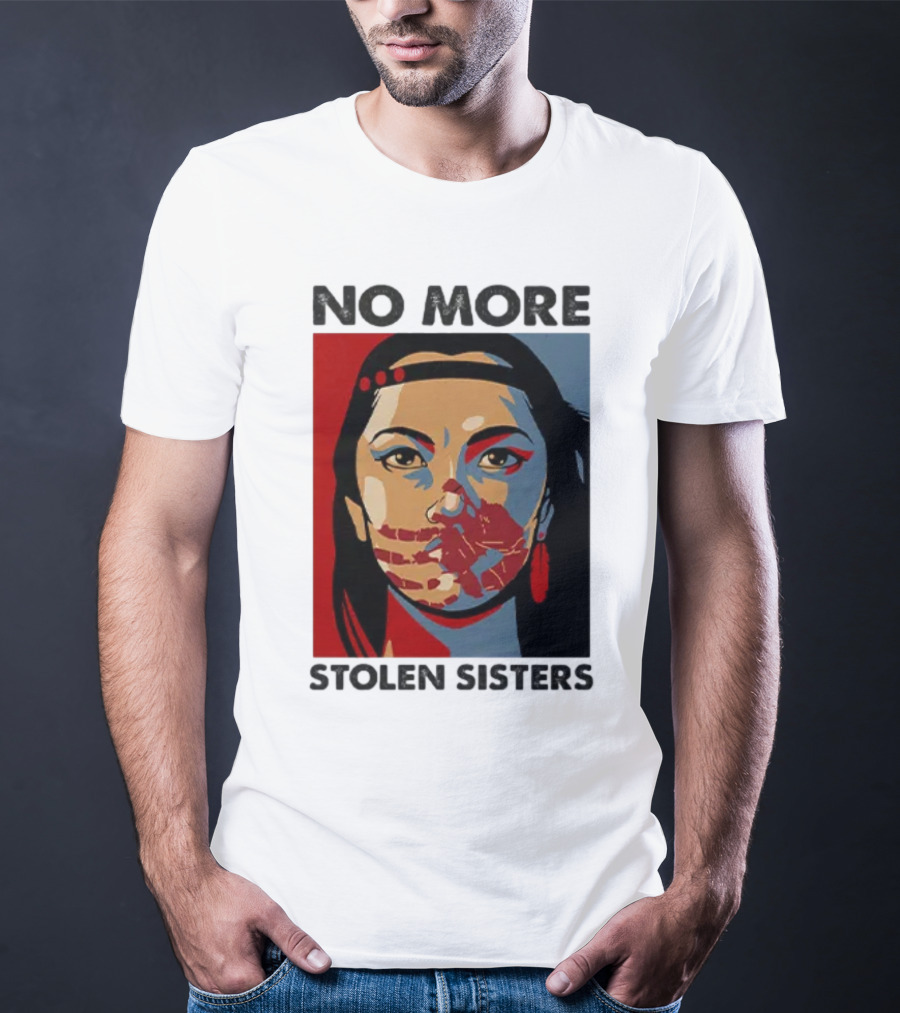 No More Stolen Sisters Native American Bold Statement T-Shirt
