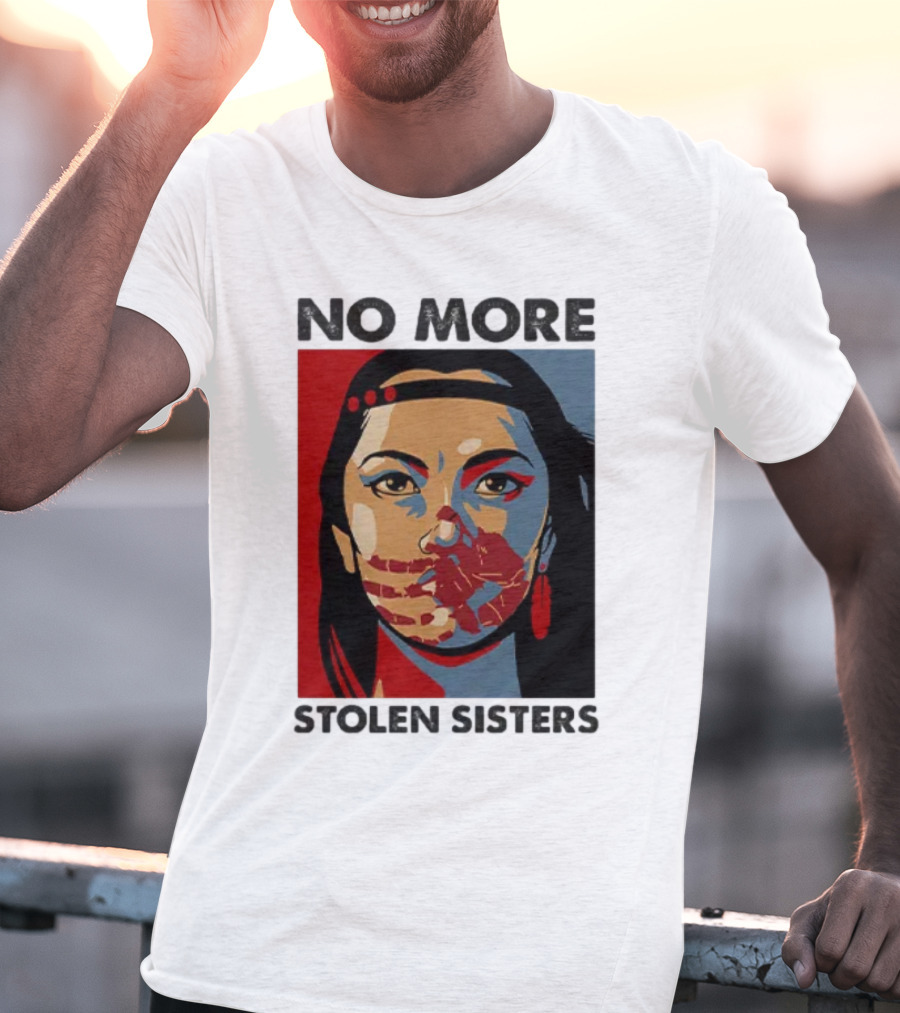 No More Stolen Sisters Native American Bold Statement T-Shirt