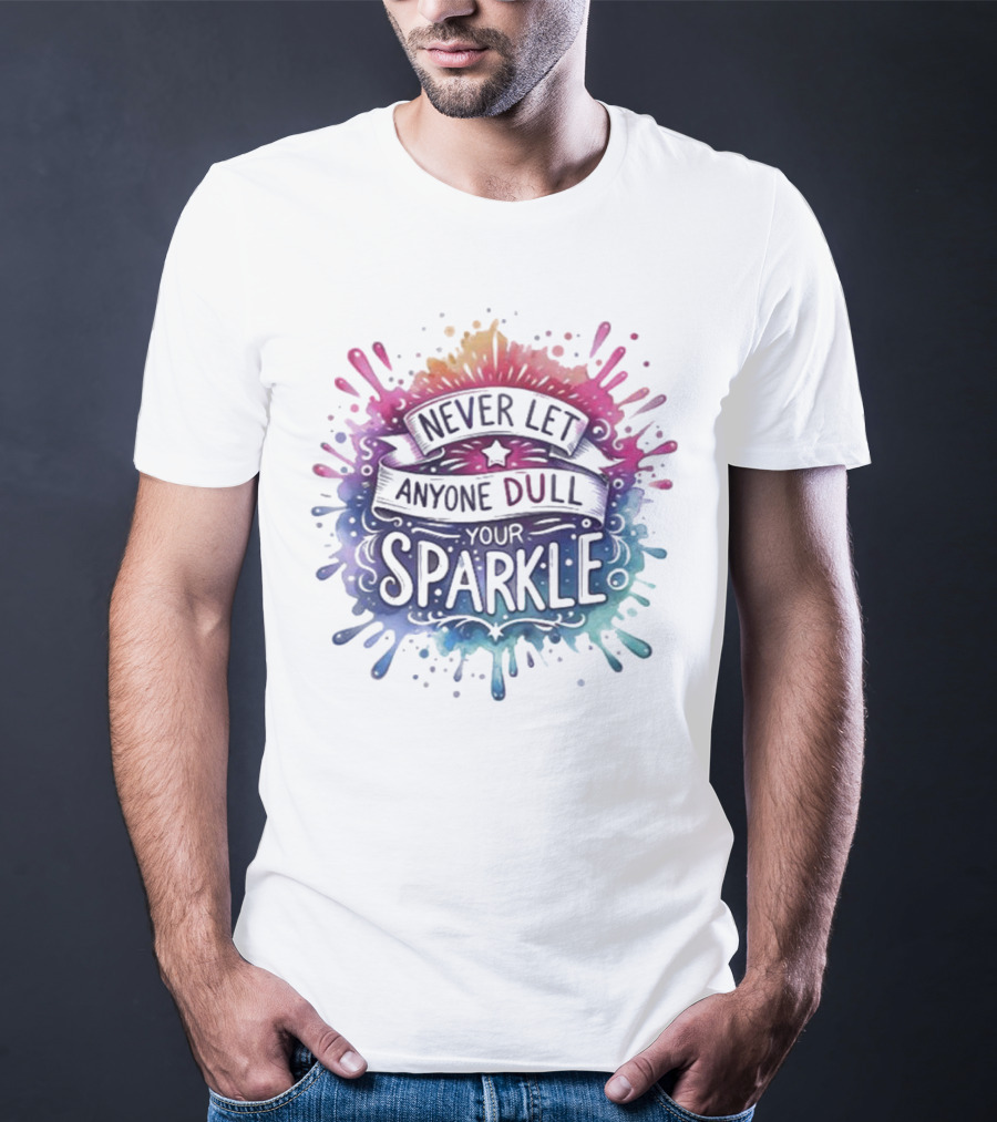 Never Let Anyone Dull Your Sparkle Watercolor Splatter Art T-Shirt