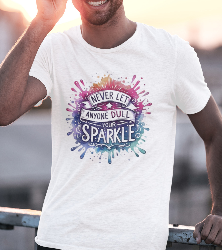 Never Let Anyone Dull Your Sparkle Watercolor Splatter Art T-Shirt