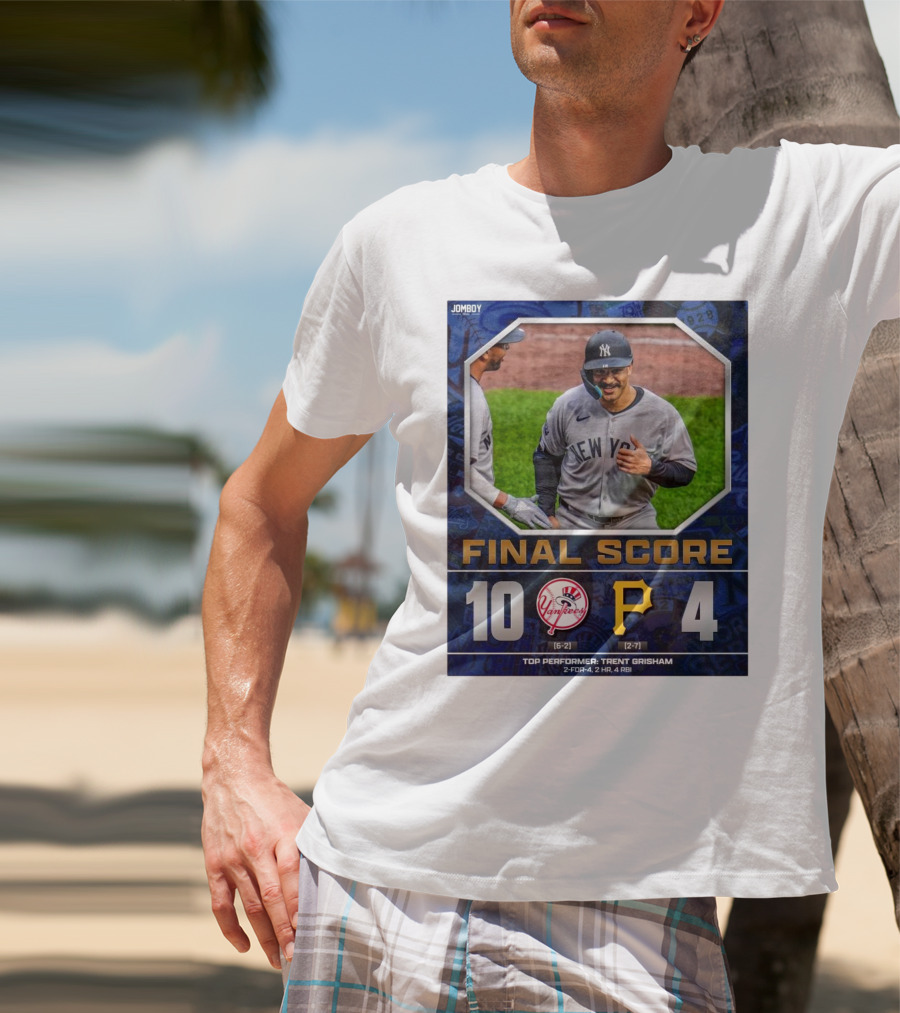 New York Yankees 10-4 Victory Over Pittsburgh Pirates Top Performer Trent Grisham April 5 2025 MLB T-Shirt