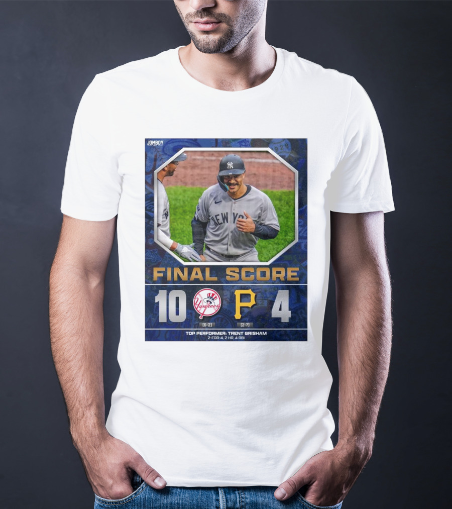 New York Yankees 10-4 Victory Over Pittsburgh Pirates Top Performer Trent Grisham April 5 2025 MLB T-Shirt