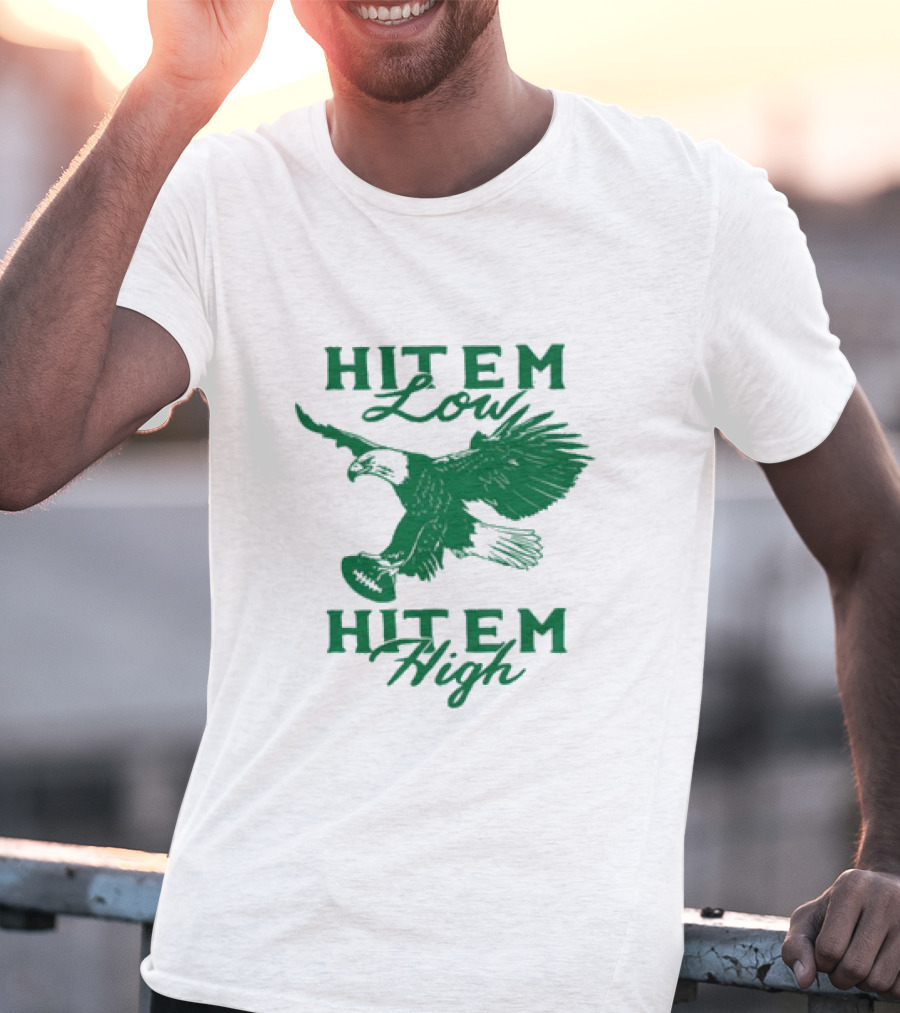 Hit Em Low Hit Em High NFL Eagles Philadelphia T-Shirt