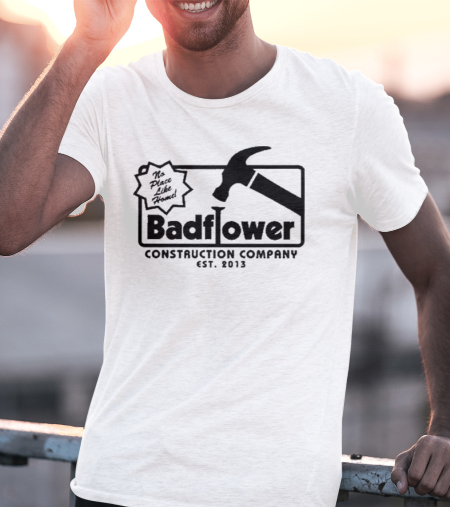 Badflower Construction Company No Place Like Home T-Shirt