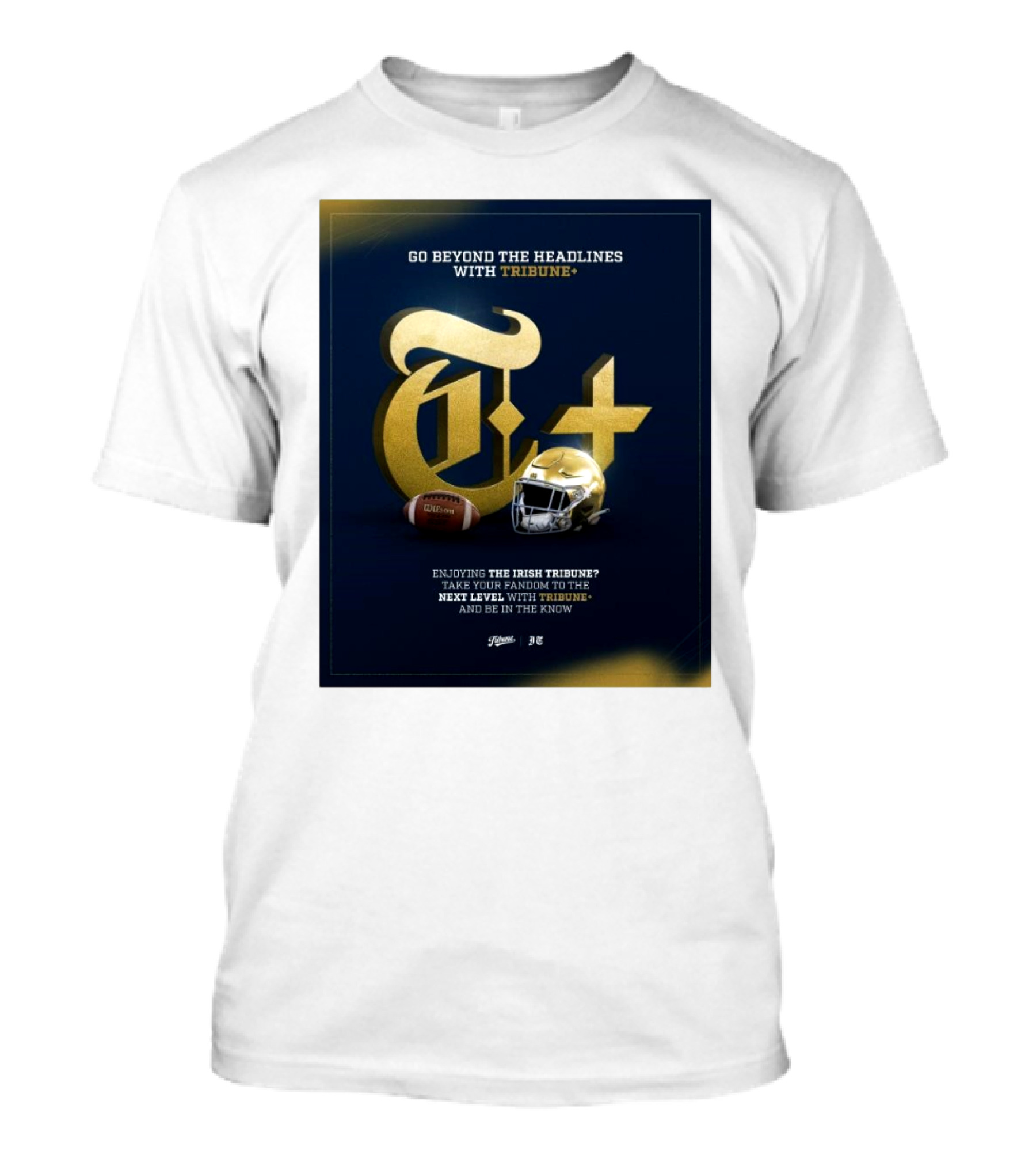 Notre Dame Fighting Irish Tribune+ Go Beyond The Headlines Football Helmet T-Shirt