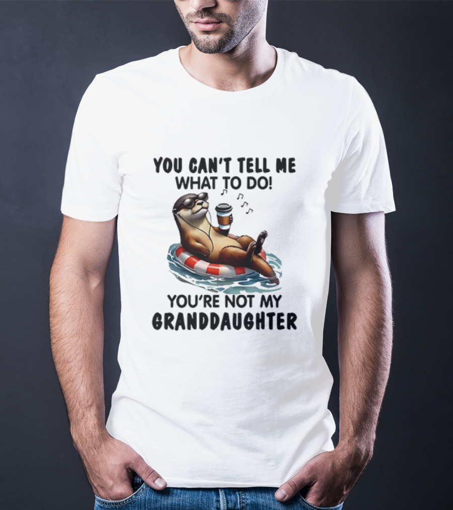 Otter You Can’t Tell Me What To Do Chill Floating On Water With Drink T-Shirt
