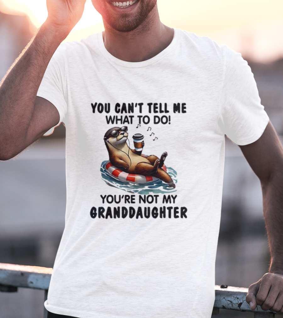 Otter You Can’t Tell Me What To Do Chill Floating On Water With Drink T-Shirt