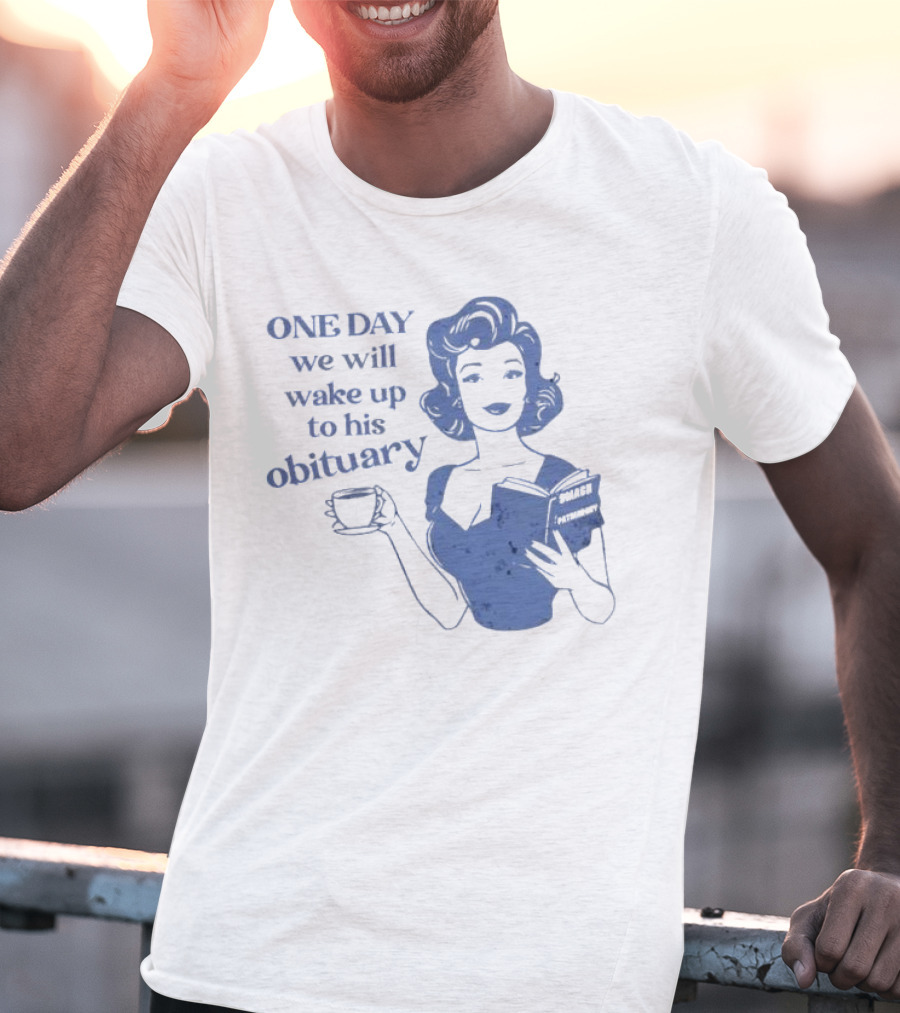 One Day We Will Wake Up To His Obituary Retro Lady With Book And Coffee T-Shirt