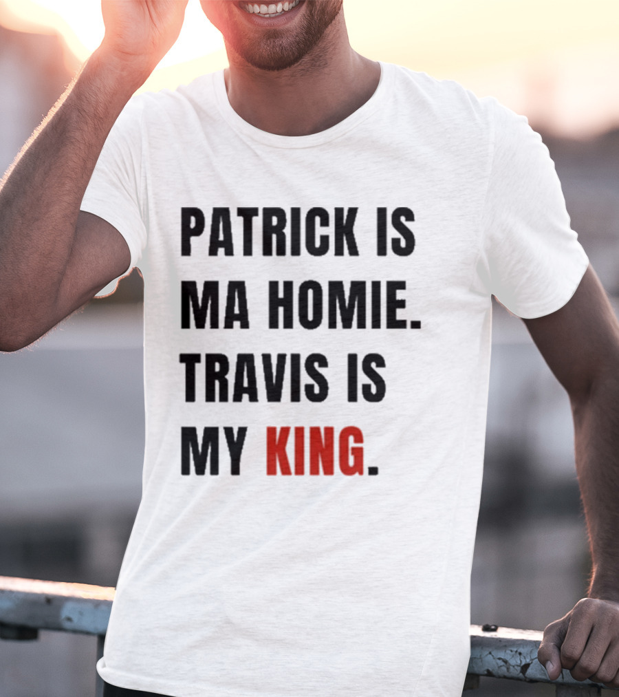 Patrick Is Mahomie Travis Is My King T-Shirt