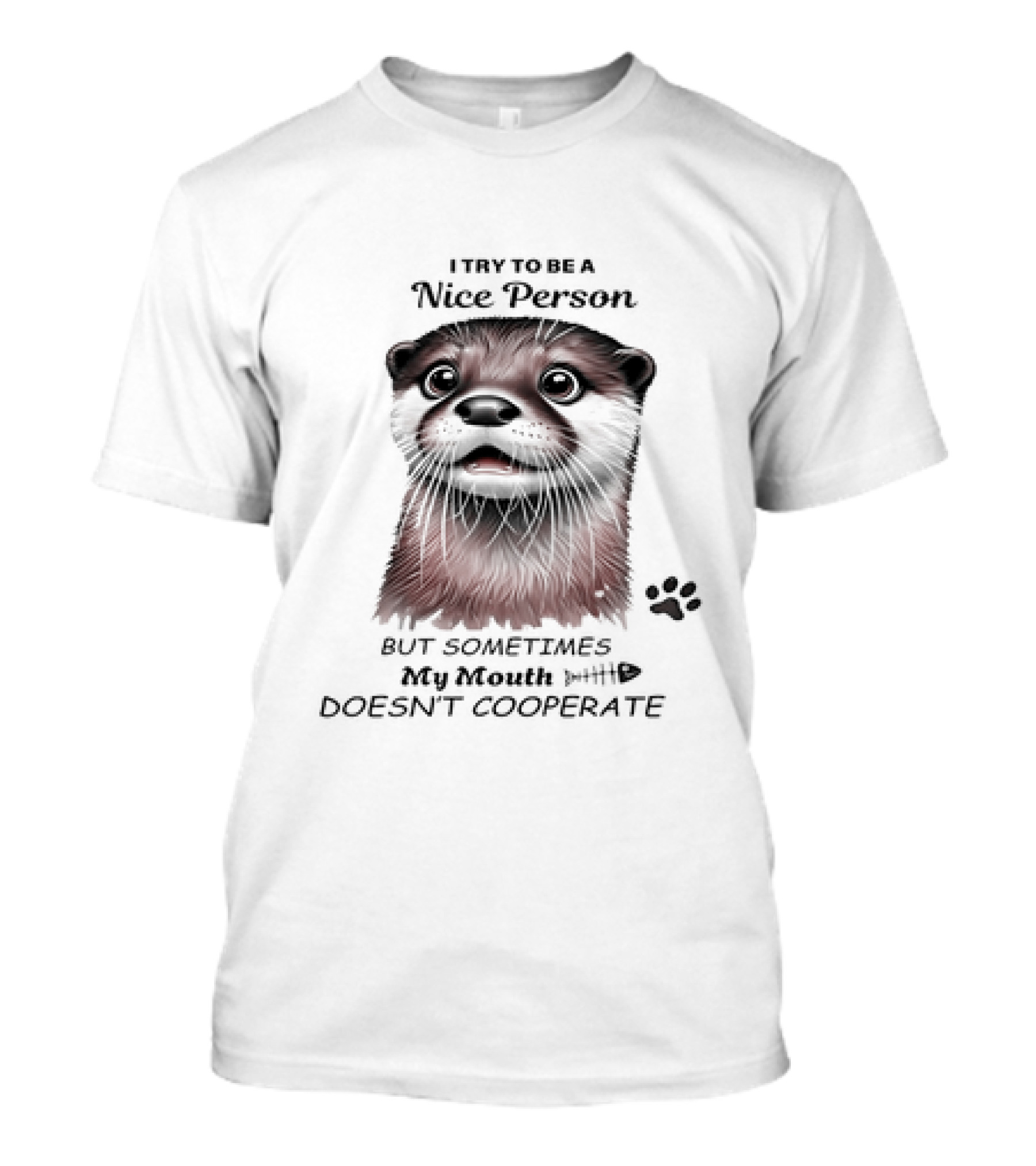 Otter I Try To Be A Nice Person But Sometimes My Mouth Doesn't Cooperate T-Shirt