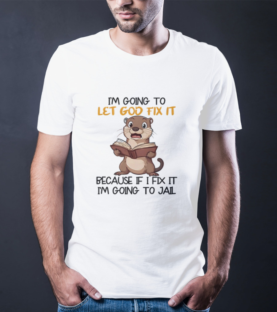 Let God Fix It Otter Holding Book T-Shirt
