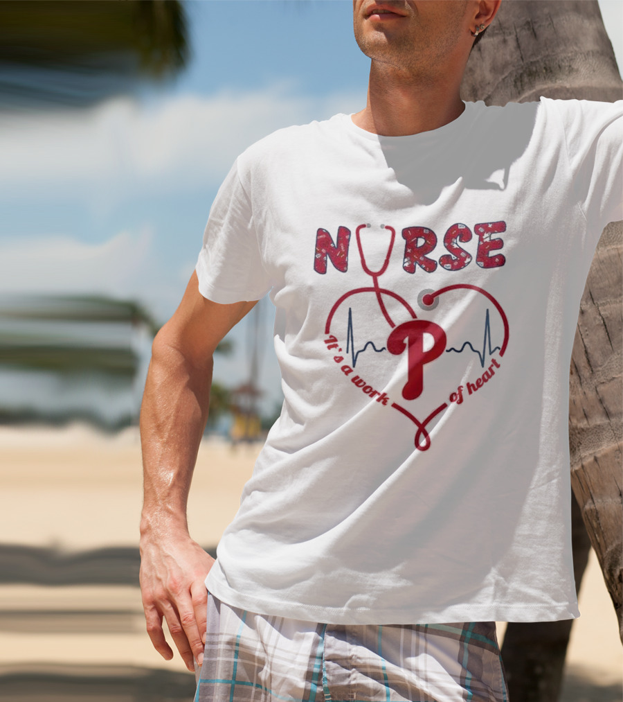 Philadelphia Phillies Nurse Appreciation 2025 It's A Work Of Heart T-Shirt