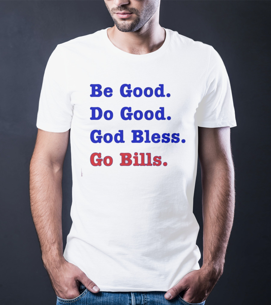 Be Good Do Good God Bless Go Bills Josh Allen From An Mvp T-Shirt