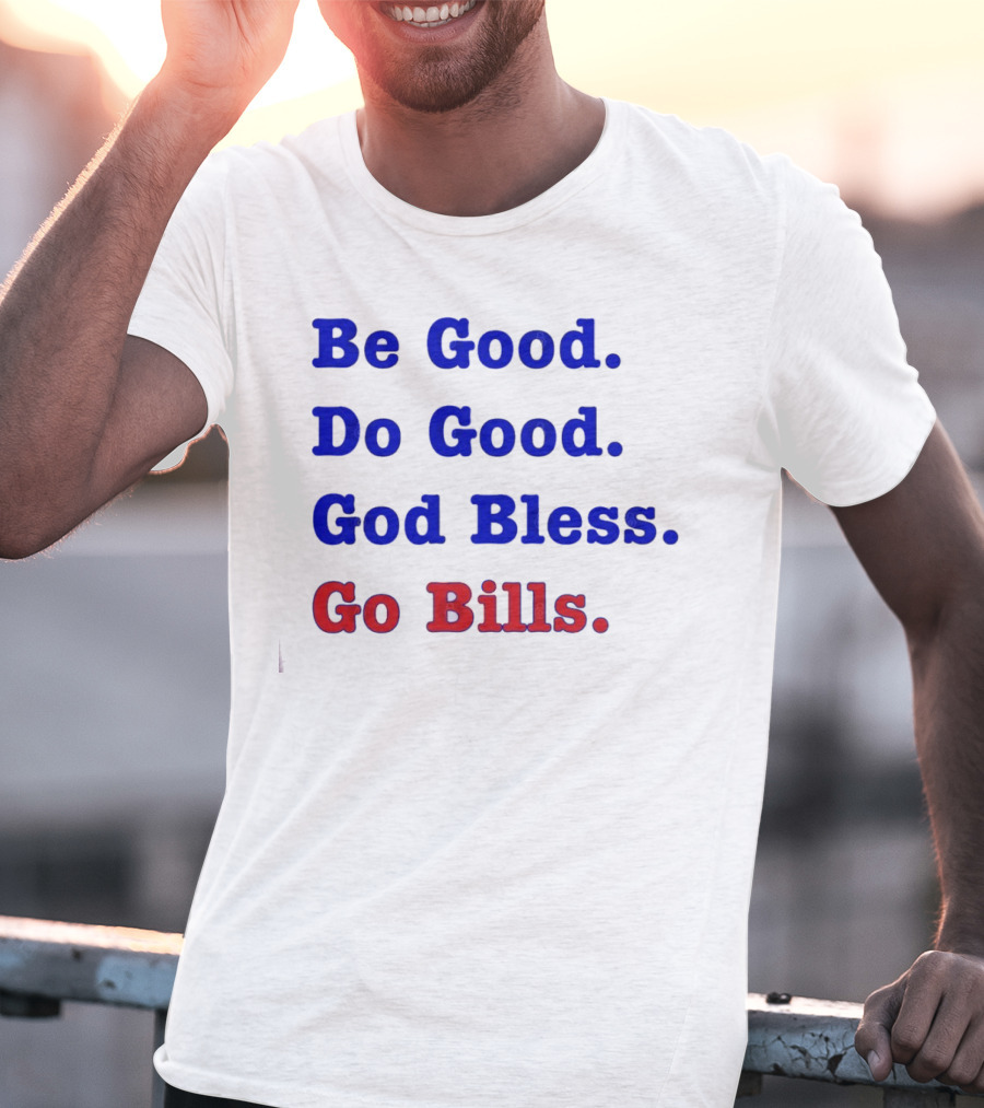 Be Good Do Good God Bless Go Bills Josh Allen From An Mvp T-Shirt