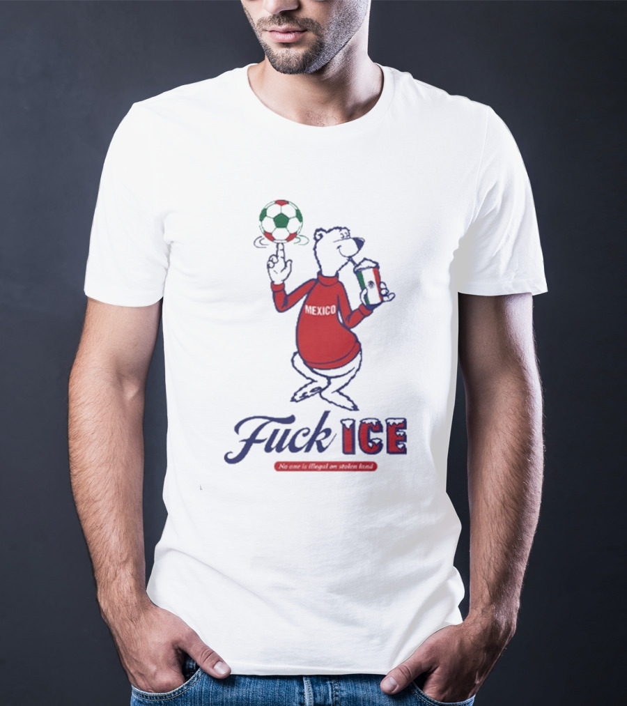 Premium Mexico Fuck ICE Polar Bear No One Is Illegal Soccer T-Shirt