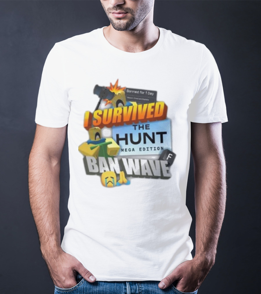 I Survived The Hunt Mega Edition Ban Wave Banned For 1 Day Roblox 2025 T-Shirt