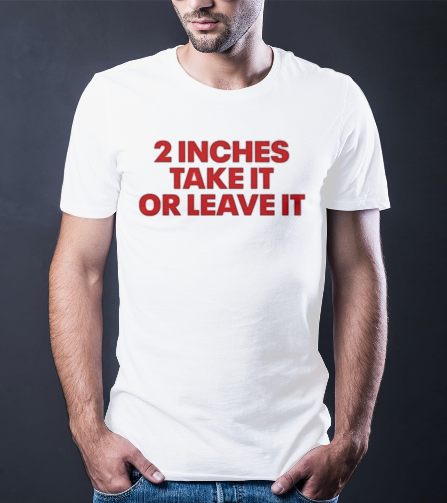 Qringey 2 Inches Take It Or Leave It Graphic Text T-Shirt