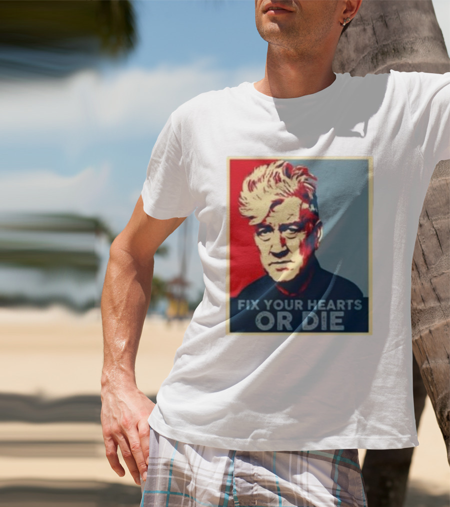 Fix Your Hearts Or Die David Lynch Portrait T-Shirt