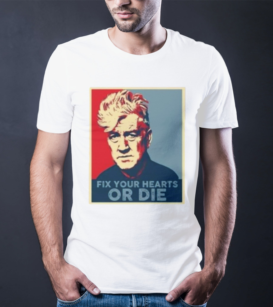 Fix Your Hearts Or Die David Lynch Portrait T-Shirt