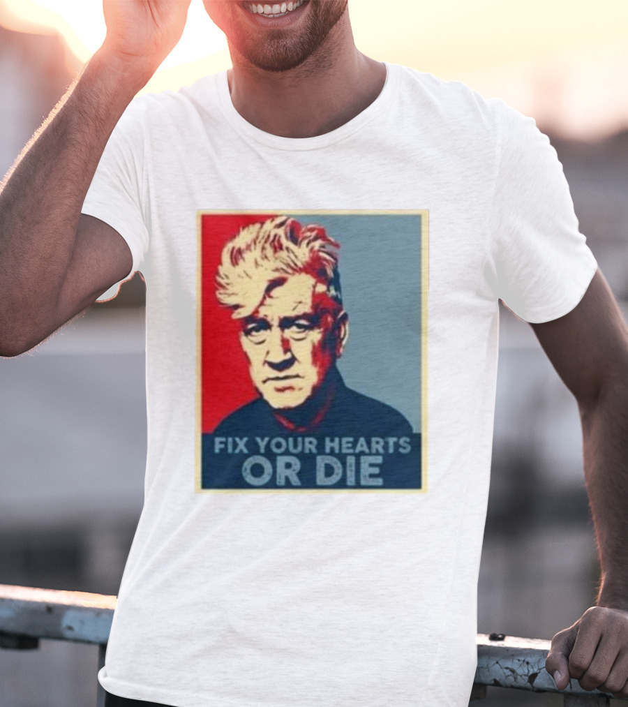 Fix Your Hearts Or Die David Lynch Portrait T-Shirt