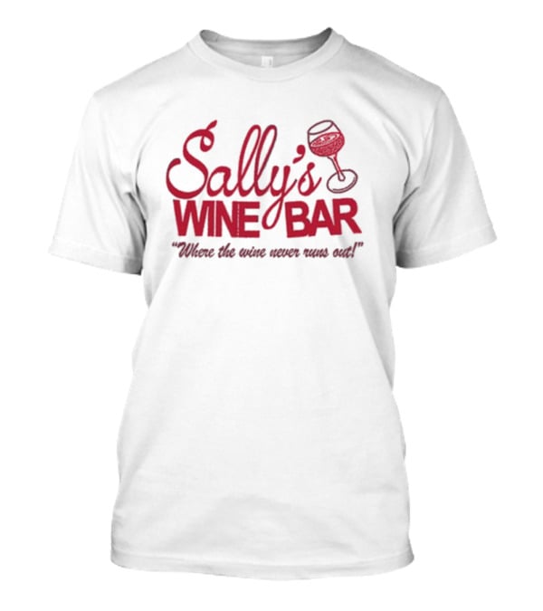 Sally's Wine Bar Where The Wine Never Runs Out With Glass Icon T-Shirt