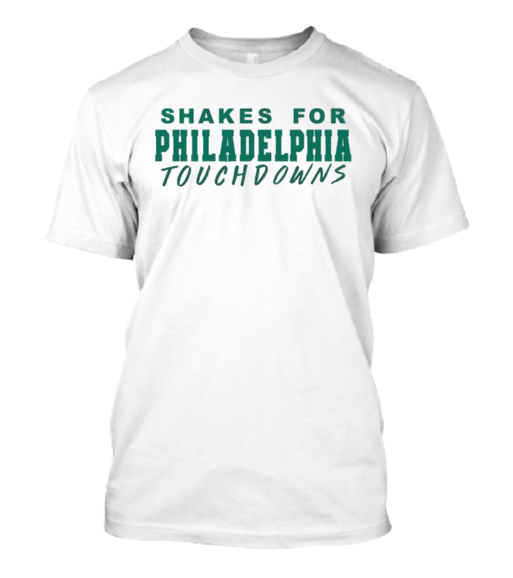 SHAKES FOR PHILADELPHIA TOUCHDOWNS T-Shirt