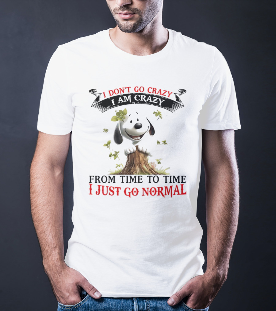 Snoopy I Don't Go Crazy From Time To Time I Just Go Normal Tree Stump Design T-Shirt