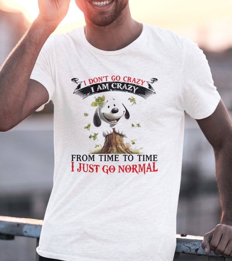 Snoopy I Don't Go Crazy From Time To Time I Just Go Normal Tree Stump Design T-Shirt