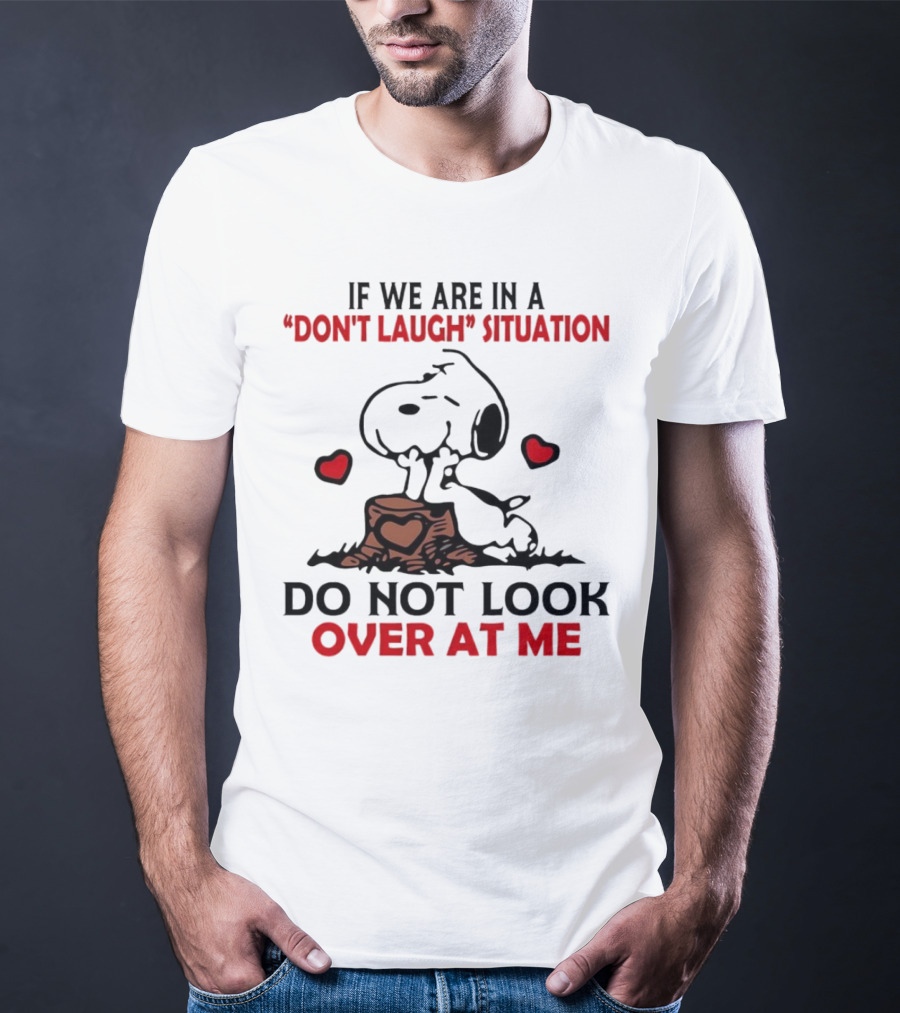Snoopy Don't Laugh Situation Do Not Look At Me T-Shirt