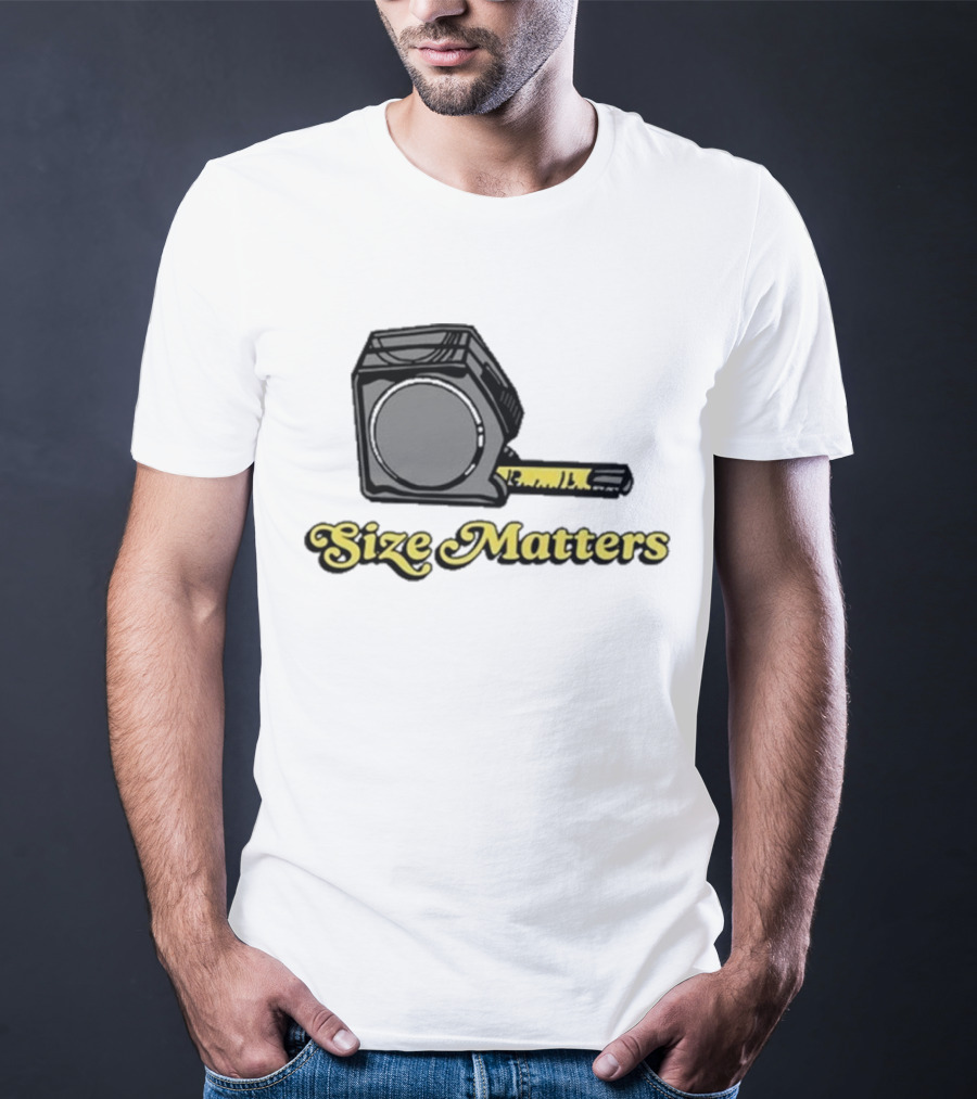 Size Matters Tape Measures T-Shirt