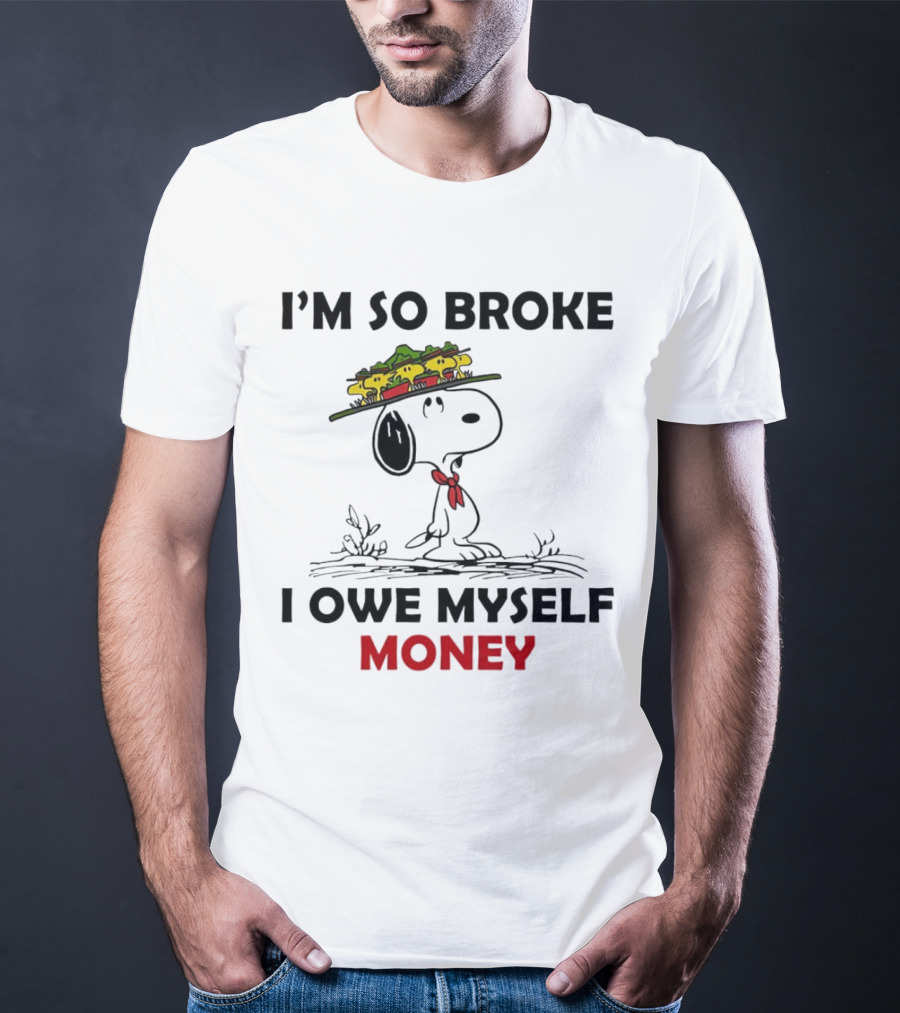 Snoopy I'm So Broke I Owe Myself Money Woodstock Pals On Hat T-Shirt