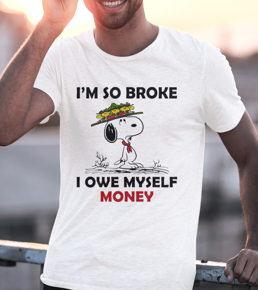 Snoopy I'm So Broke I Owe Myself Money Woodstock Pals On Hat T-Shirt