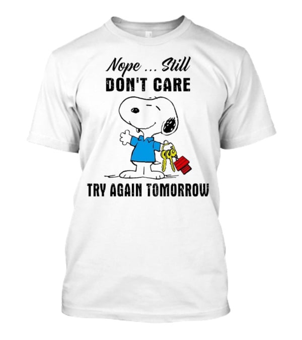 Snoopy Nope Still Don't Care Try Again Tomorrow T-Shirt