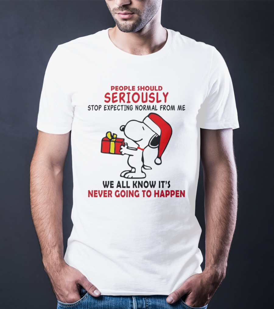 People Should Seriously Stop Expecting Normal From Me Snoopy Gift We All Know It’s Never Going To Happen T-Shirt