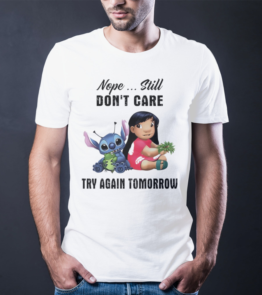Stitch And Lilo Nope Still Don't Care Try Again Tomorrow T-Shirt