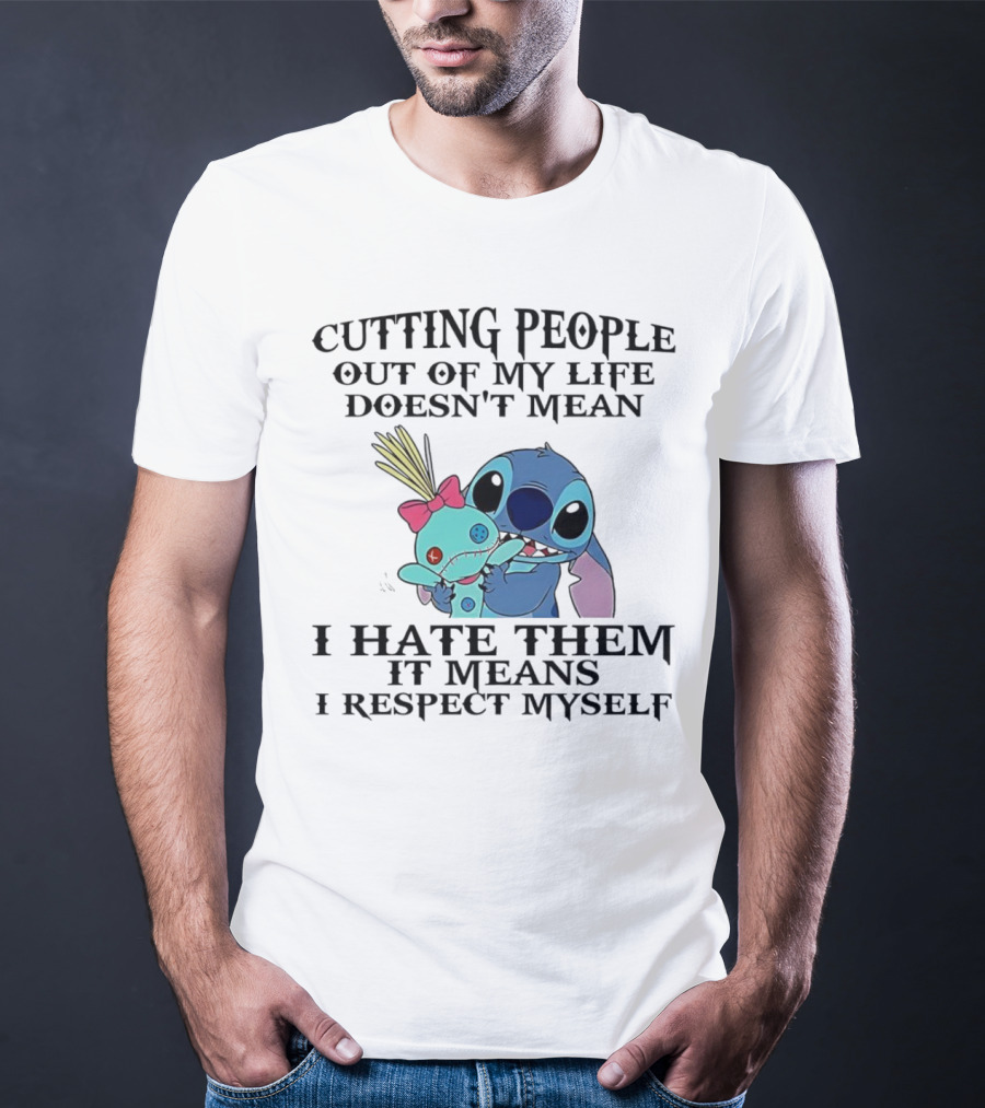 Stitch Holding Doll Cutting People Out Of My Life Doesn't Mean I Hate Them I Respect Myself T-Shirt
