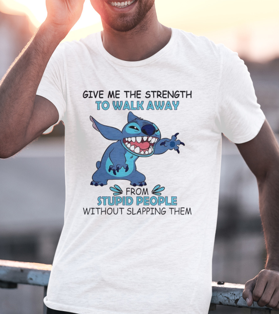 Stitch Give Me The Strength To Walk Away From Stupid People Without Slapping Them T-Shirt