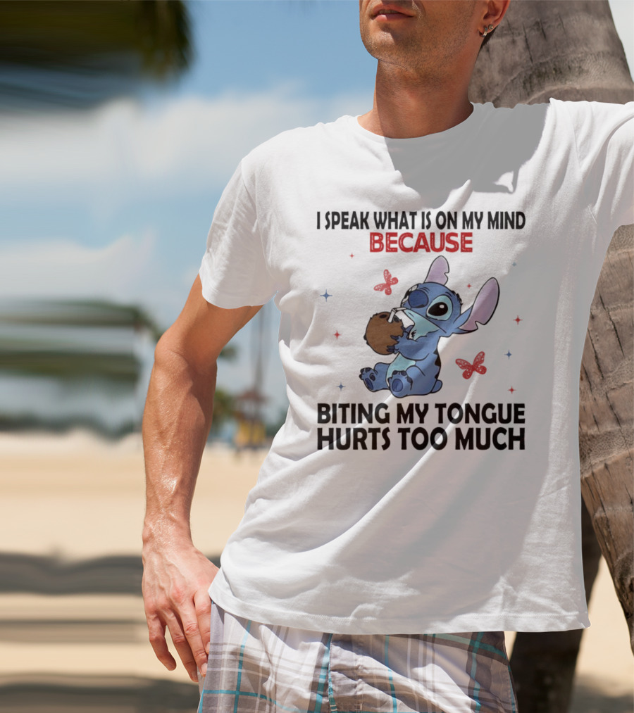 Stitch I Speak What Is On My Mind Because Biting My Tongue Hurts Too Much Butterfly Design T-Shirt