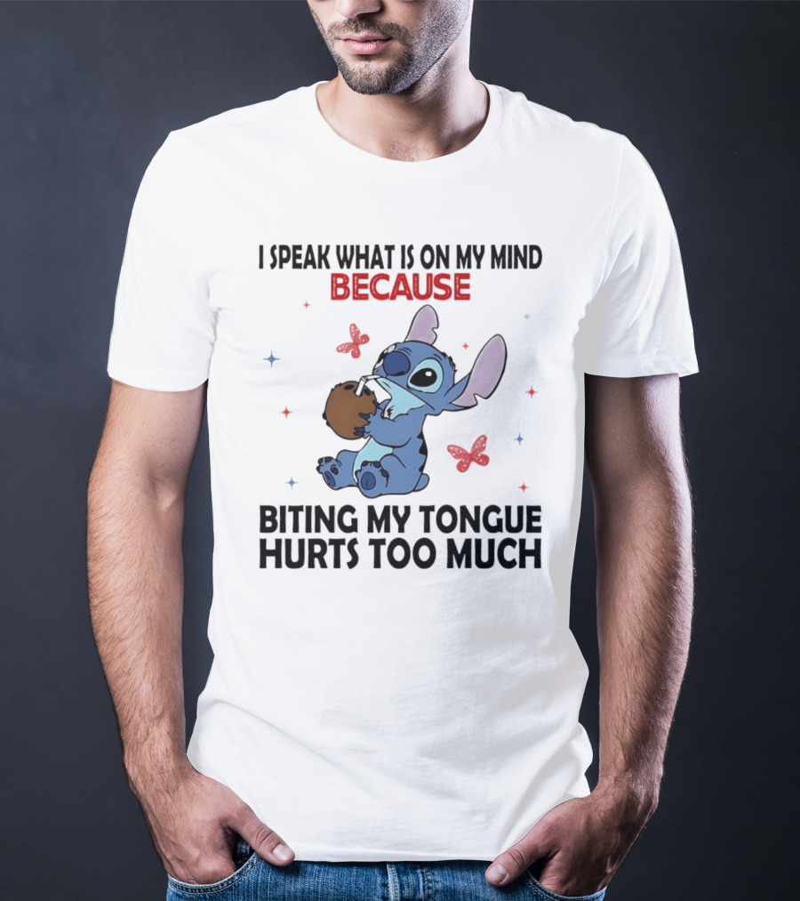 Stitch I Speak What Is On My Mind Because Biting My Tongue Hurts Too Much Butterfly Design T-Shirt