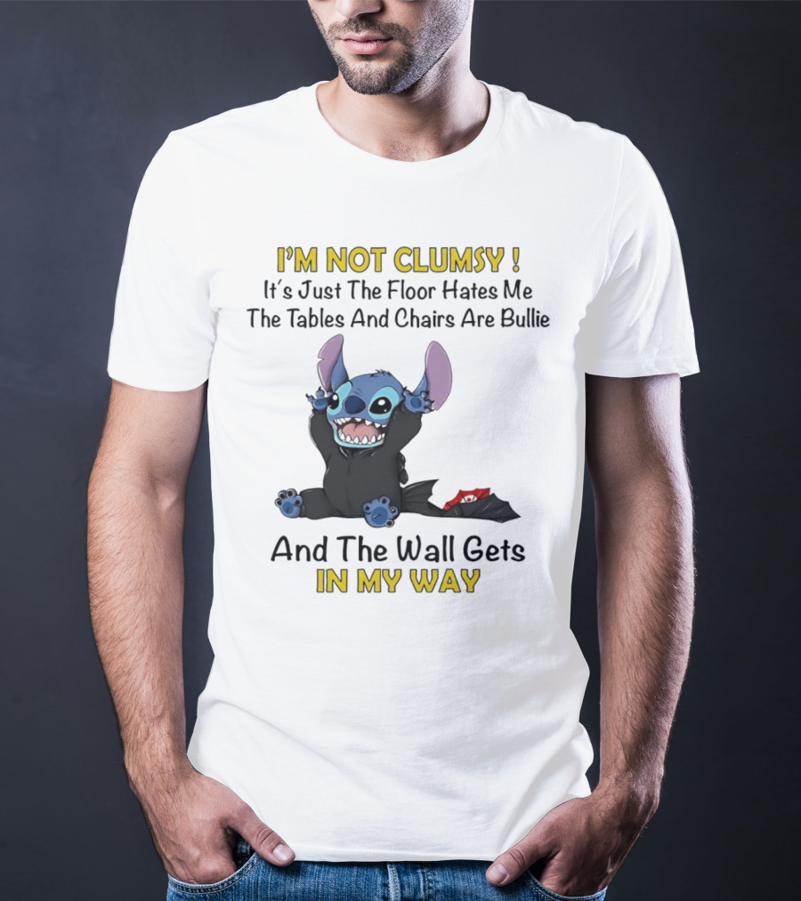 I'm Not Clumsy It's Just The Floor Hates Me Tables And Chairs Are Bullies And The Wall Gets In My Way Stitch T-Shirt
