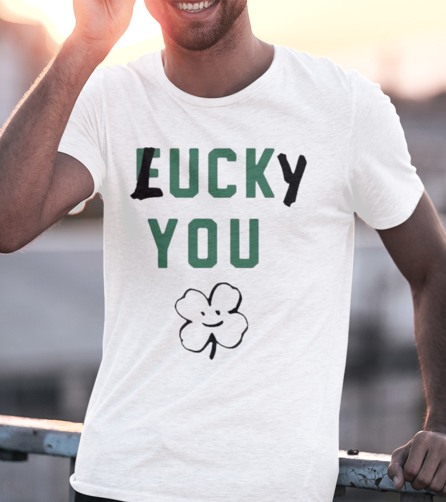 St Patrick's Day Lucky You Shamrock T-Shirt