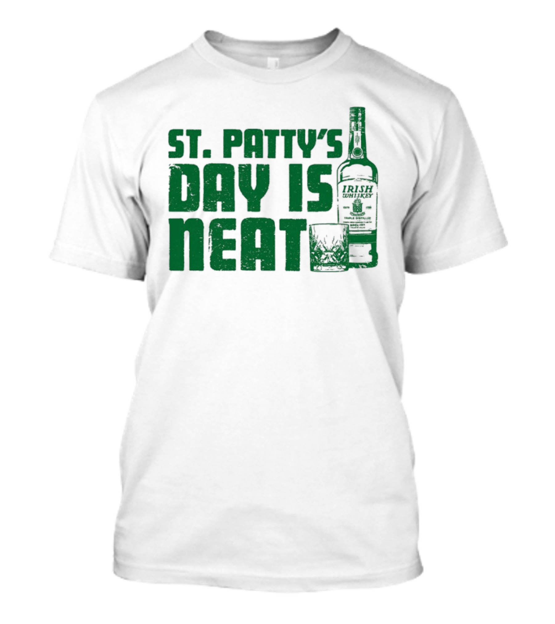 St Patty's Day Is Neat Whiskey Bottle And Glass T-Shirt
