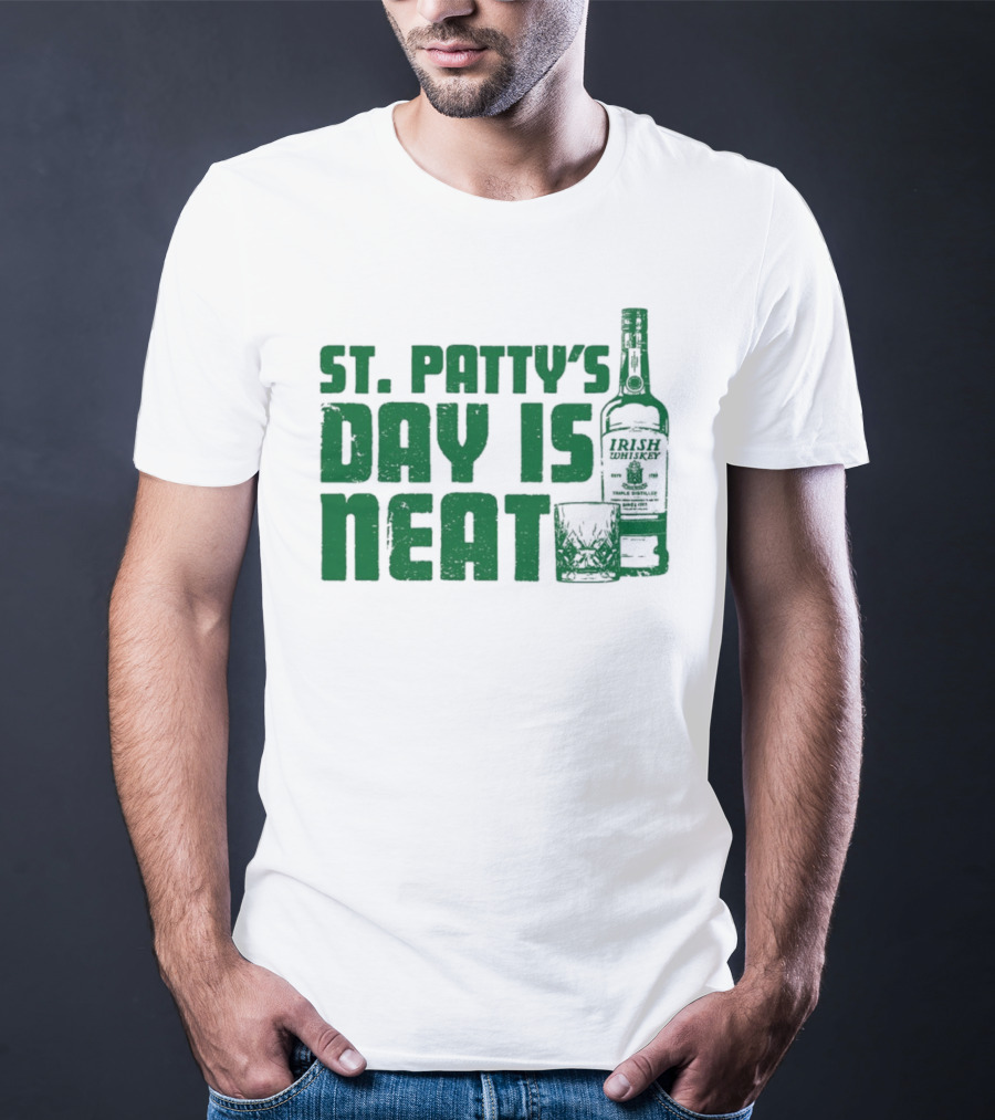 St Patty's Day Is Neat Whiskey Bottle And Glass T-Shirt