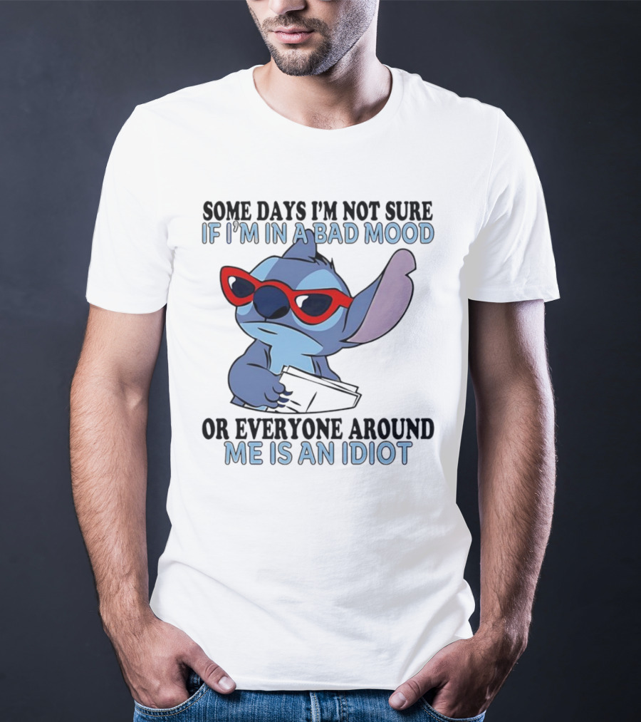 Stitch Some Days I’m Not Sure If I’m In A Bad Mood Or Everyone Around Me Is An Idiot Red Sunglasses T-Shirt