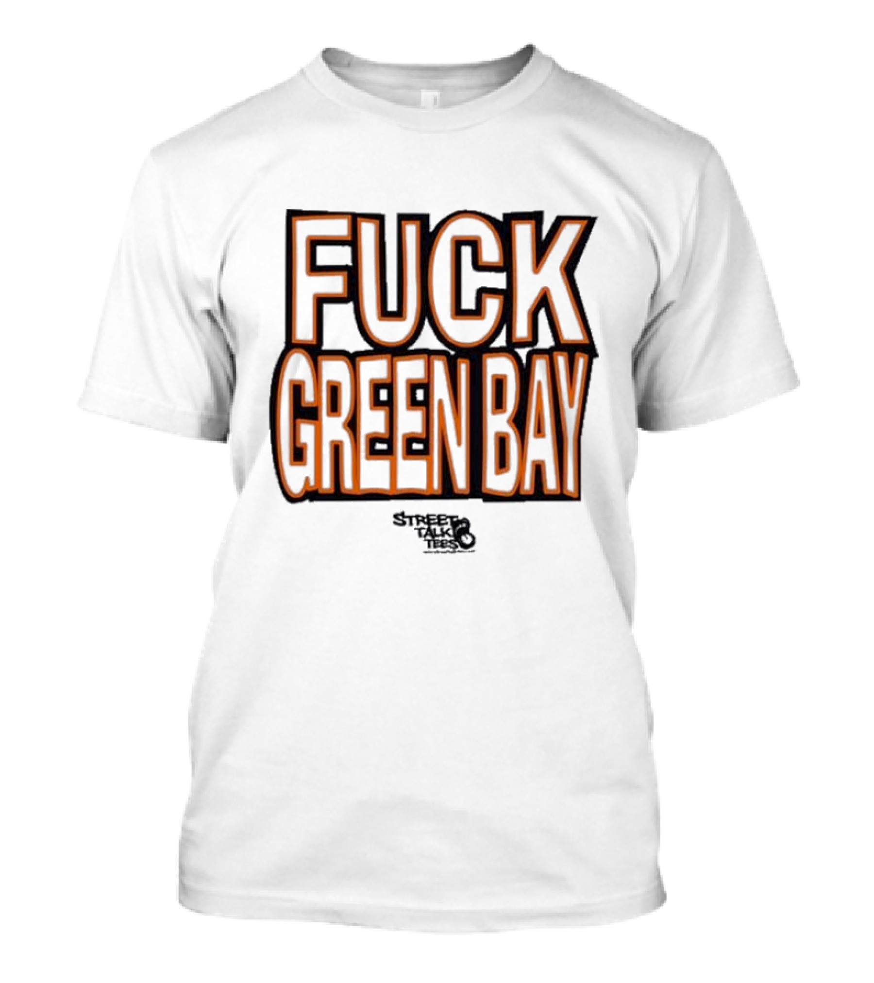 Fuck Green Bay Street Talks T-Shirt