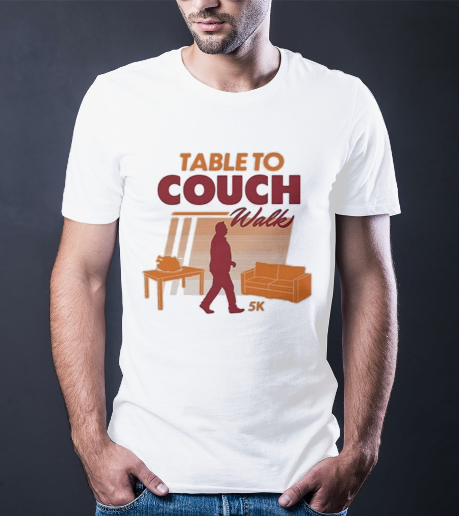 Table To Couch Walk 5K Novelty Event Humor T-Shirt