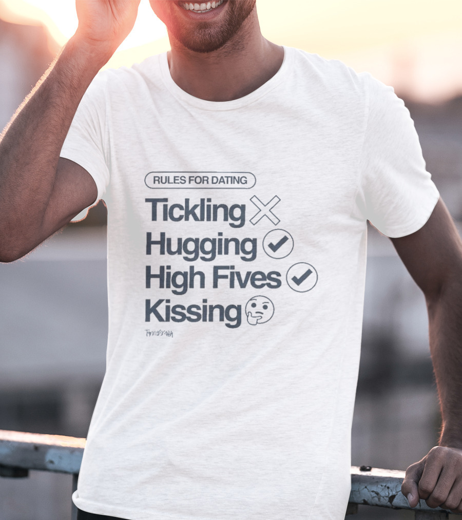 Tanner Smith Rules For Dating Tickling Hugging High Fives Kissing Checklist T-Shirt