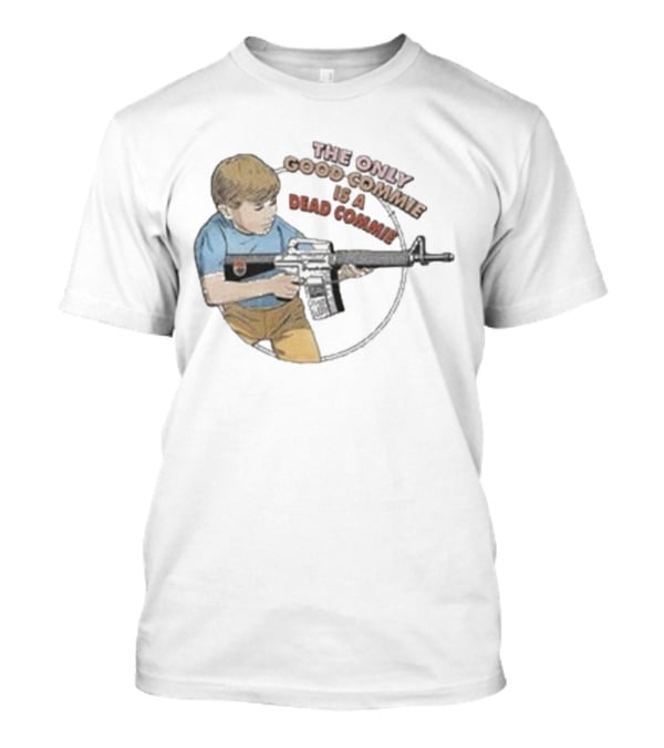 The Only Good Commie Is A Dead Commie Boy Holding Rifle T-Shirt